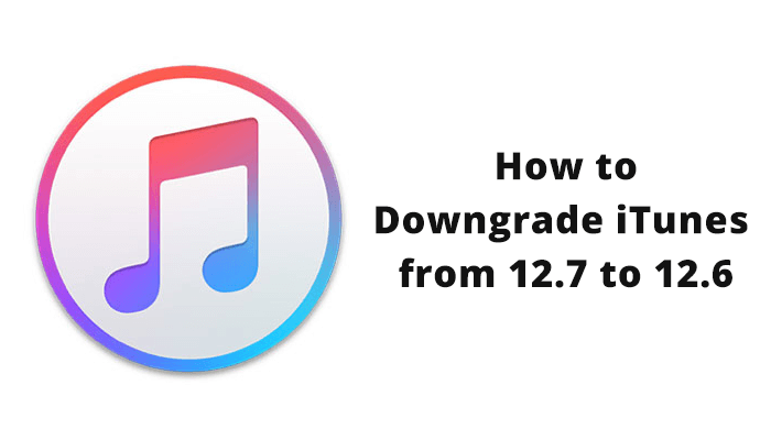 downgrade itunes 12.7 to 12.6