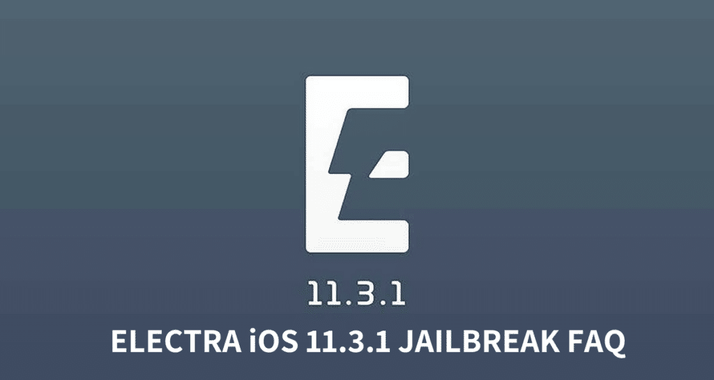 Electra iOS 11.3.1 Jailbreak FAQ