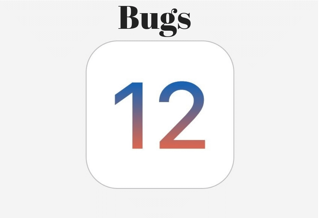 iOS 12 Bugs