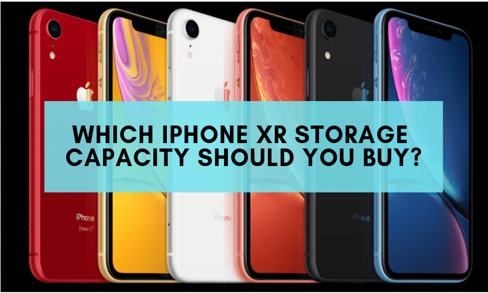 Which iPhone XR Storage Capacity Should You Buy?