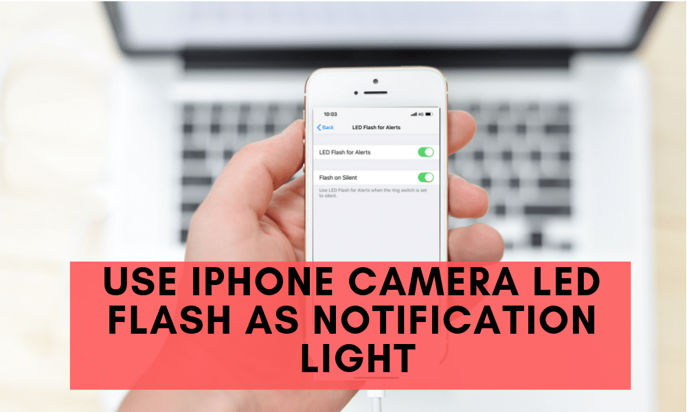 How to Use iPhone Camera LED Flash as Notification Light