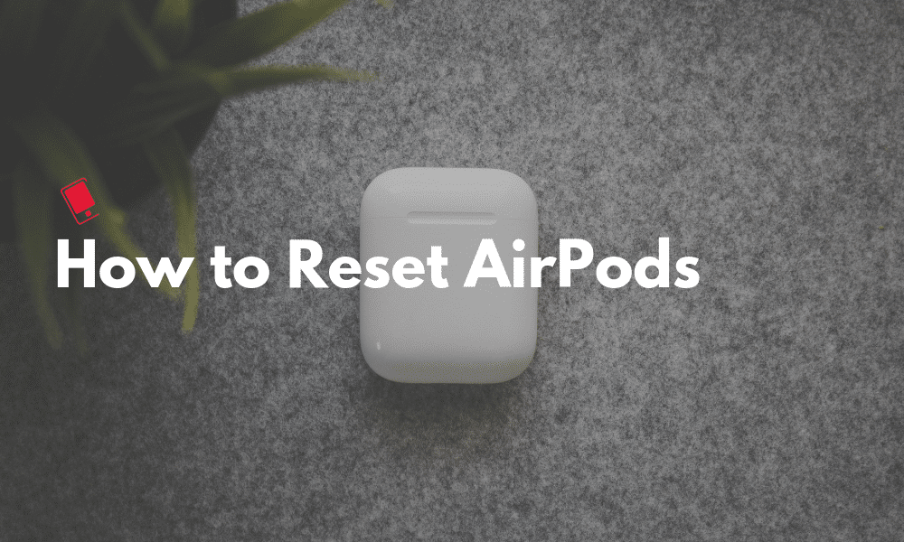 How to Reset AirPods Featured