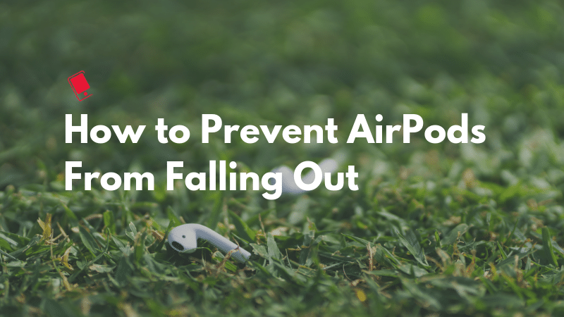Prevent AirPods Falling Out Featured