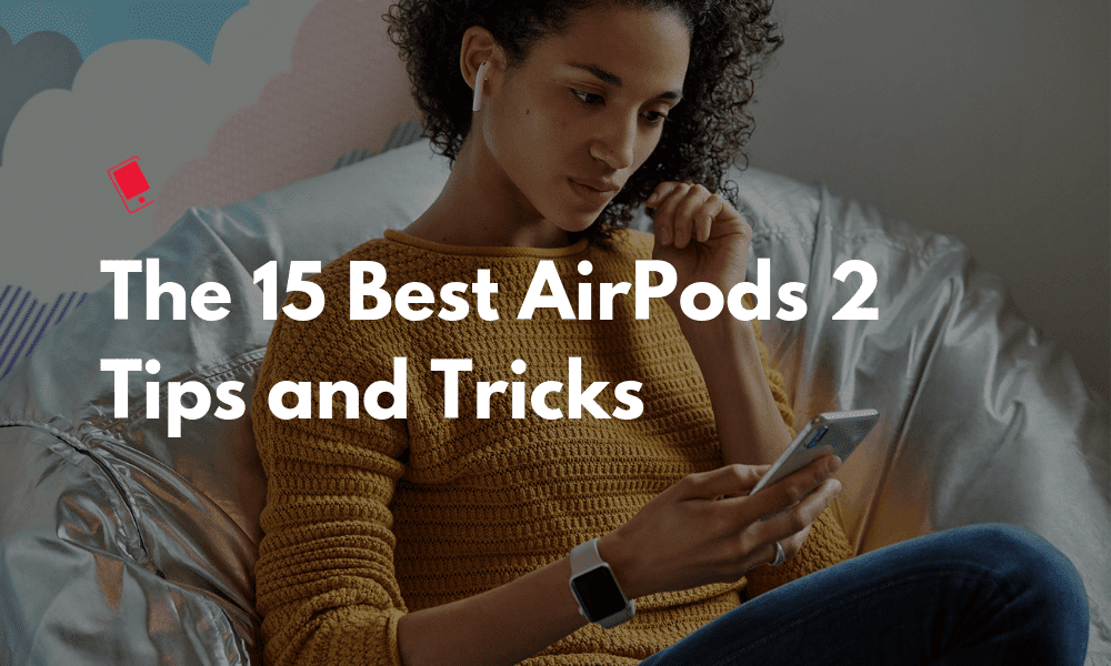 Best AirPods 2 Tips and Tricks (1)