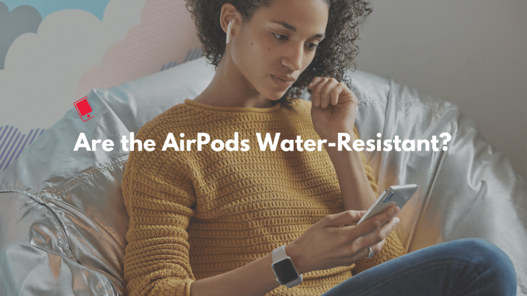 AirPods Water or Sweat Resistant