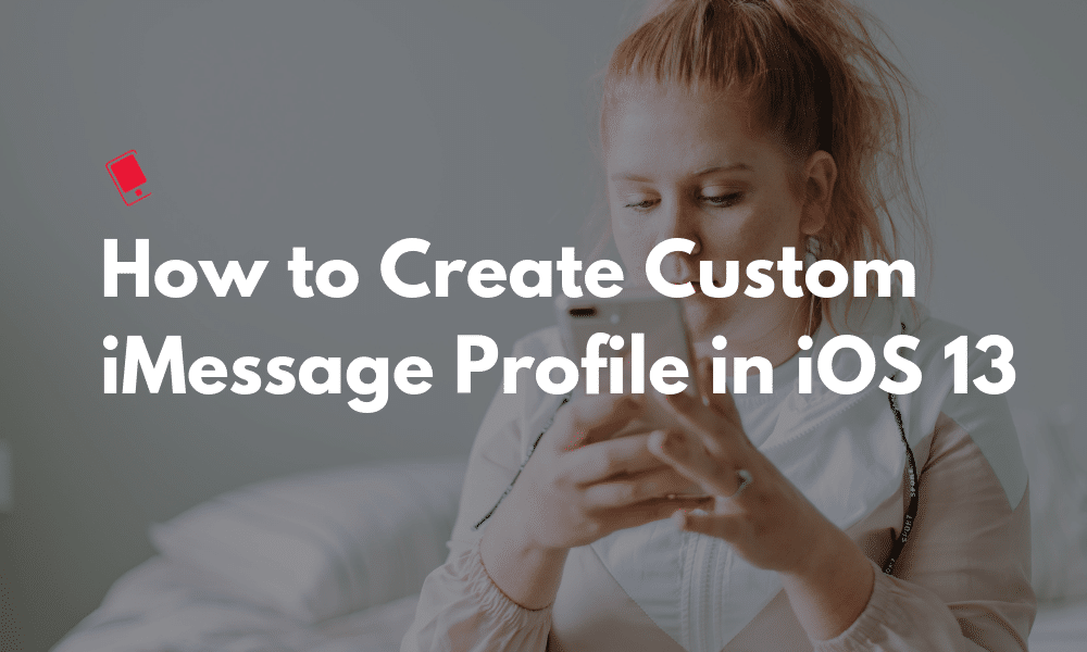 How to Create Custom iMessage Profile in iOS 13 Featured