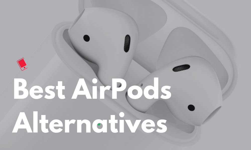 Best AirPods Alternatives
