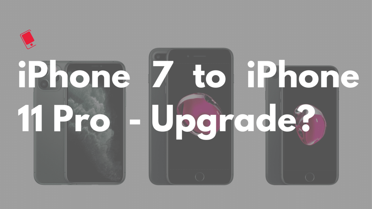 Upgrade iPhone 7 to iPhone 11 Pro