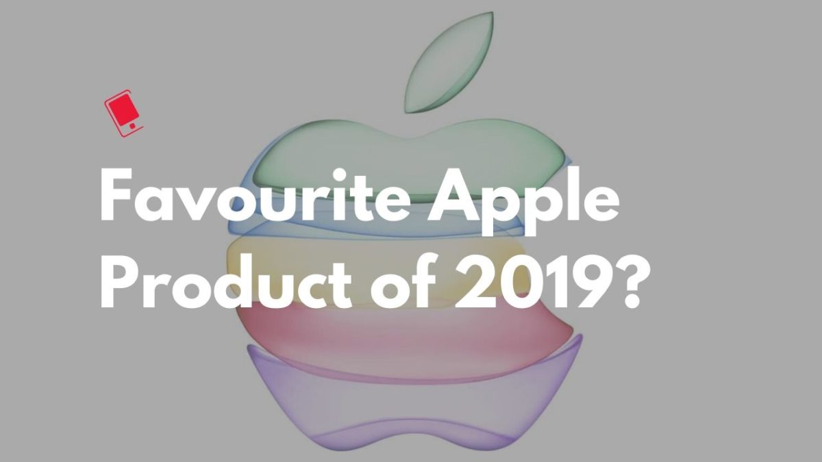 Favourite Apple Product of 2019