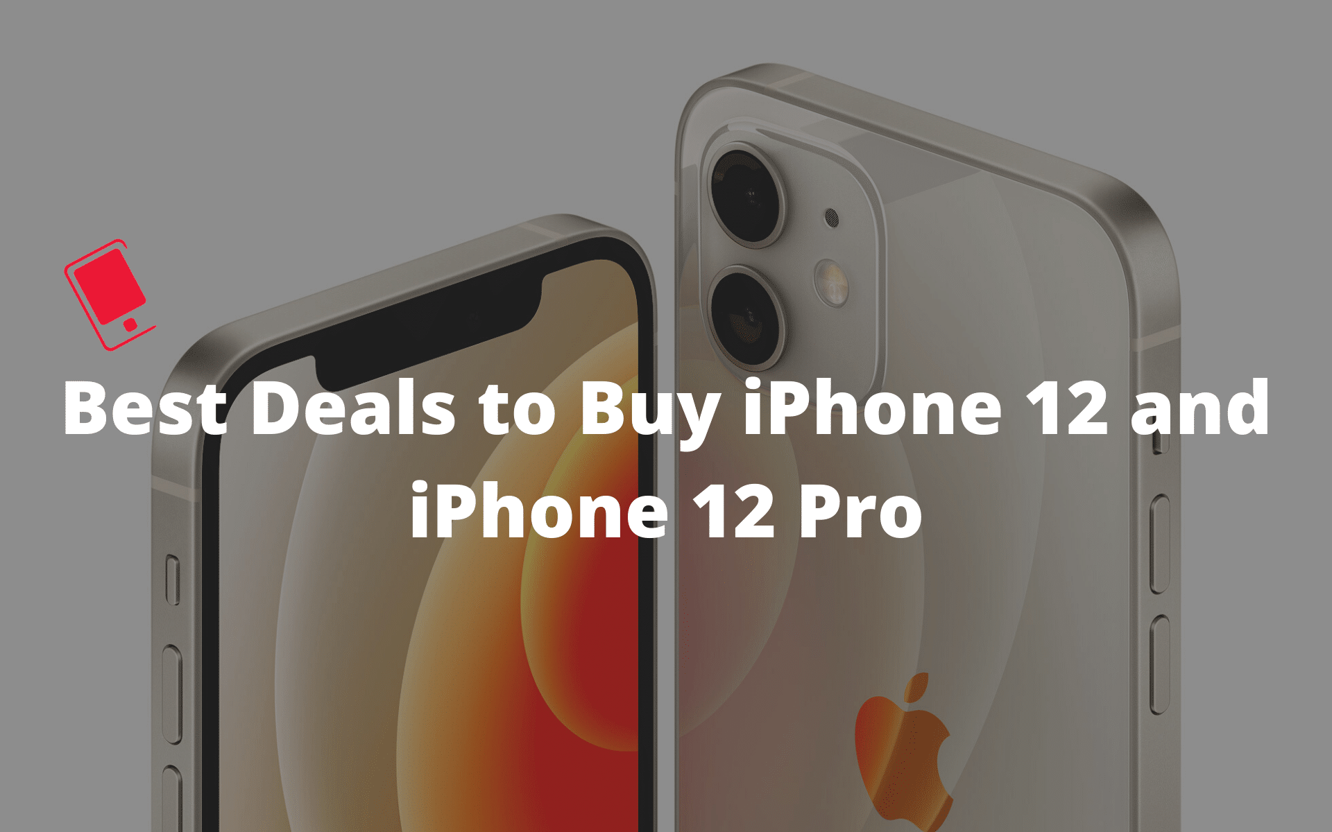 iPhone 12 and iPhone 12 Pro deals
