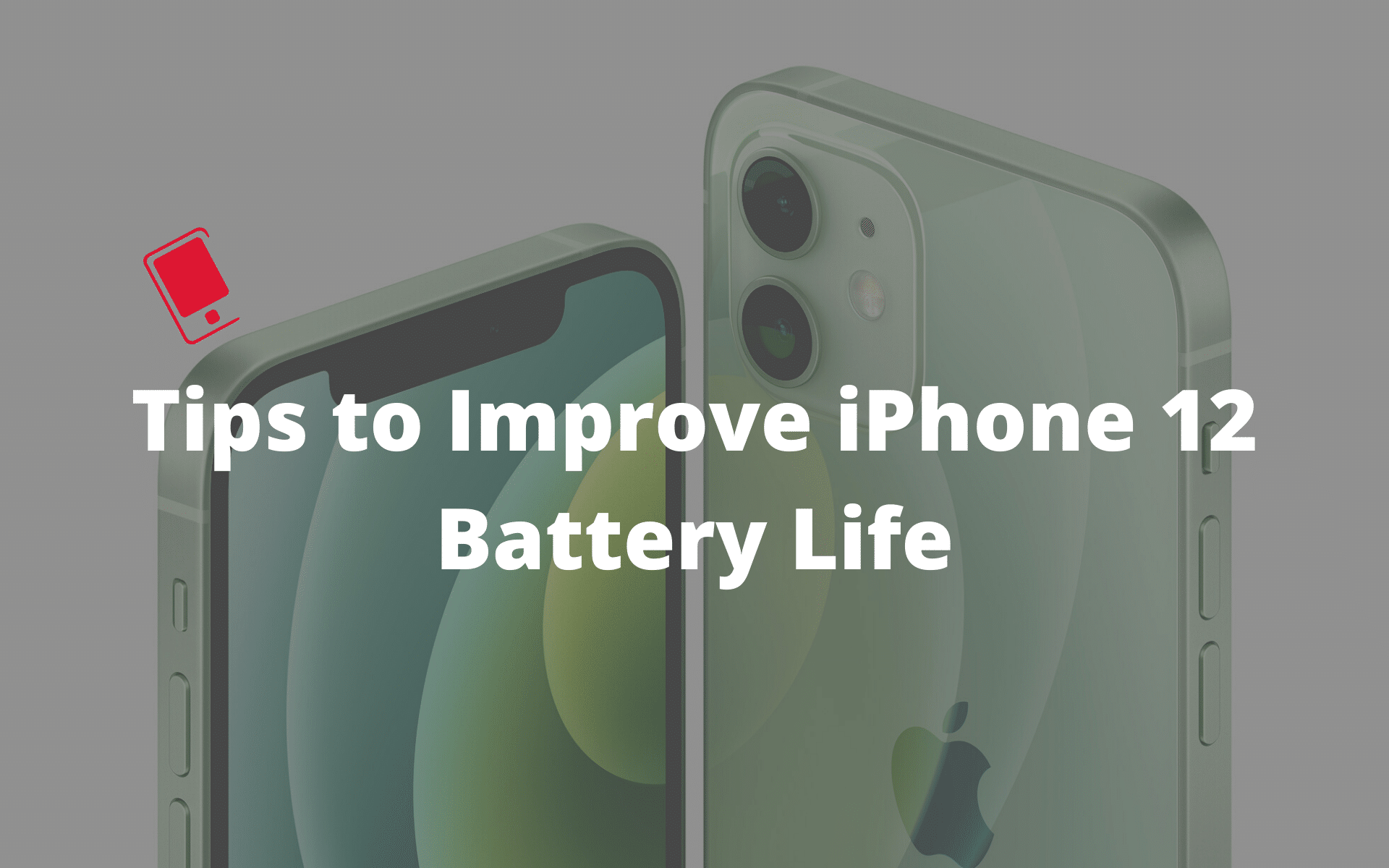 improve iPhone 12 battery life - options