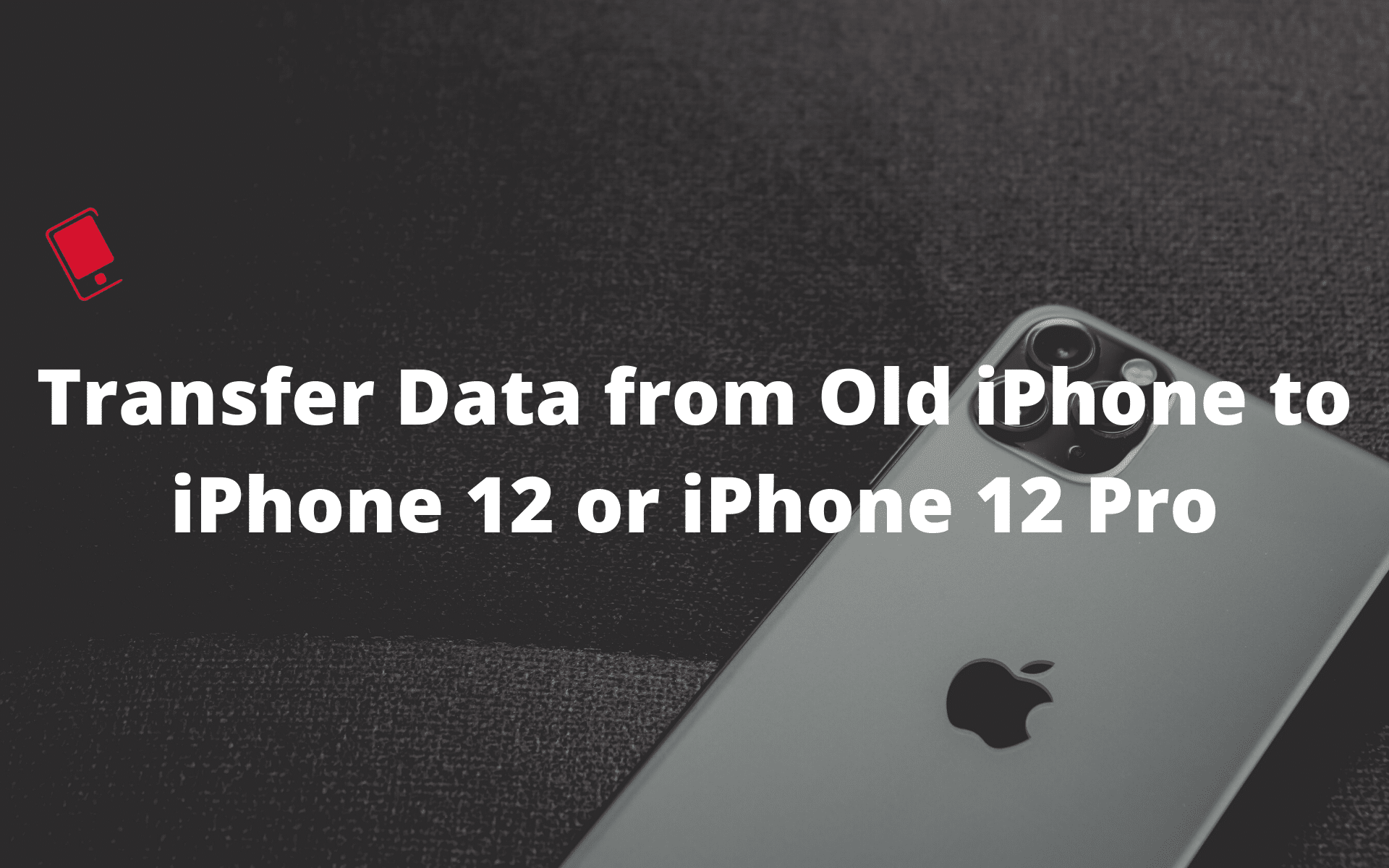 transfer data from old iphone to iphone 12 pro