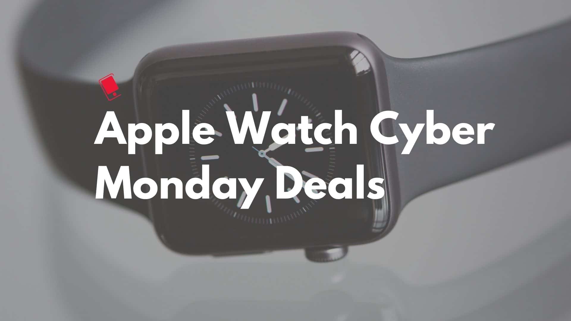 Apple Watch Cyber Monday Deals