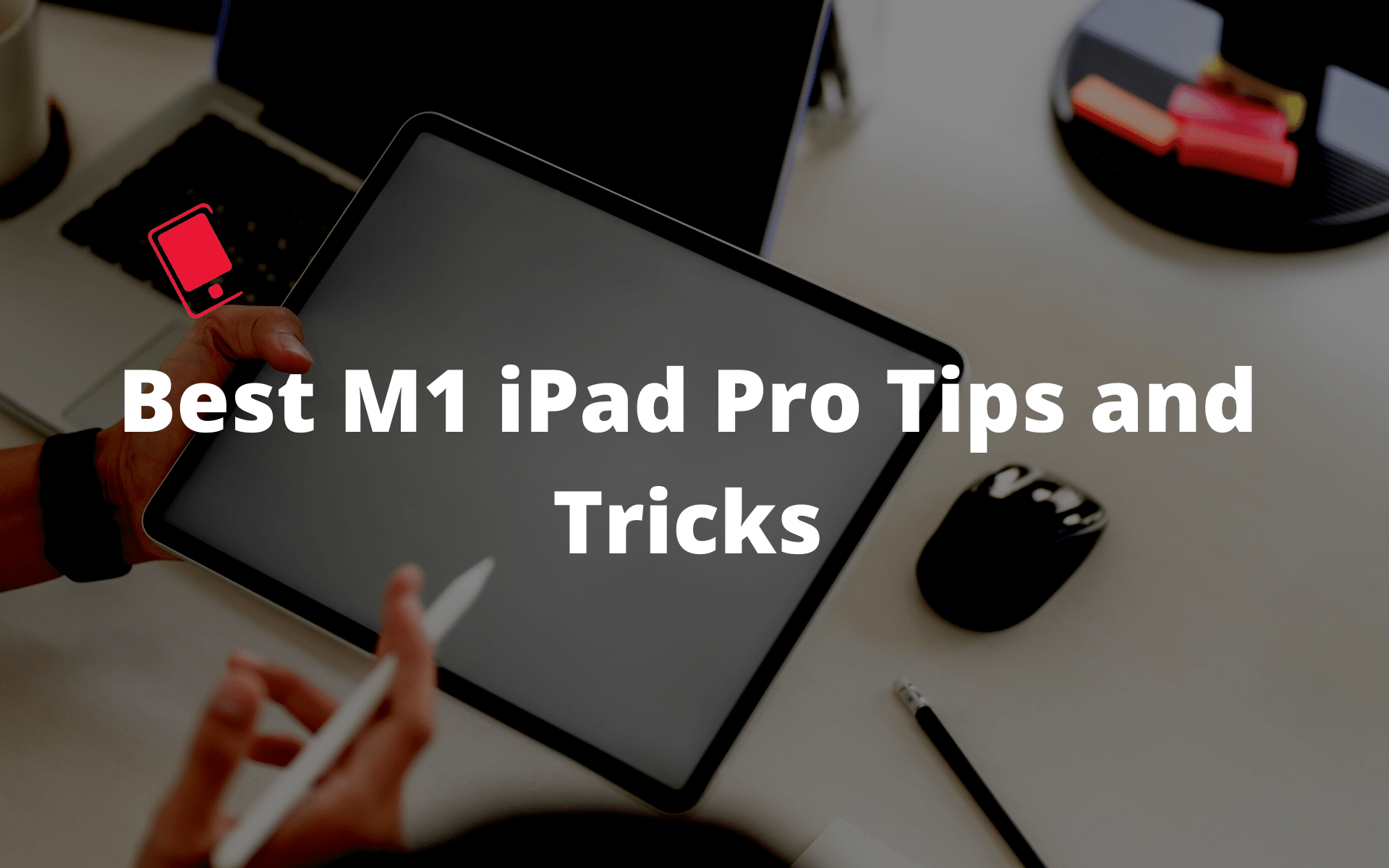 iPad Pro tips and tricks