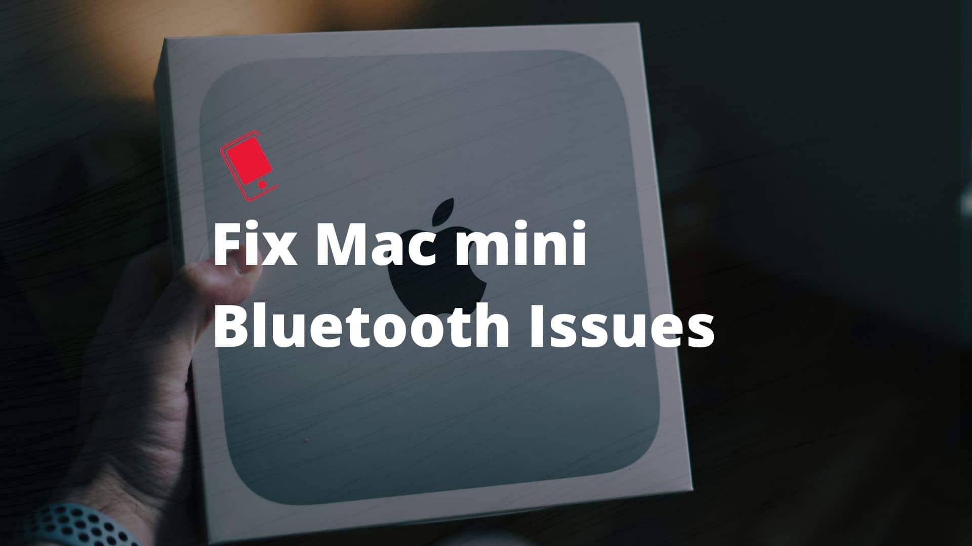 Fix Mac mini Bluetooth Issues