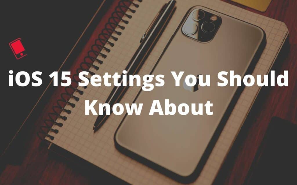 ios 15 settings you should know