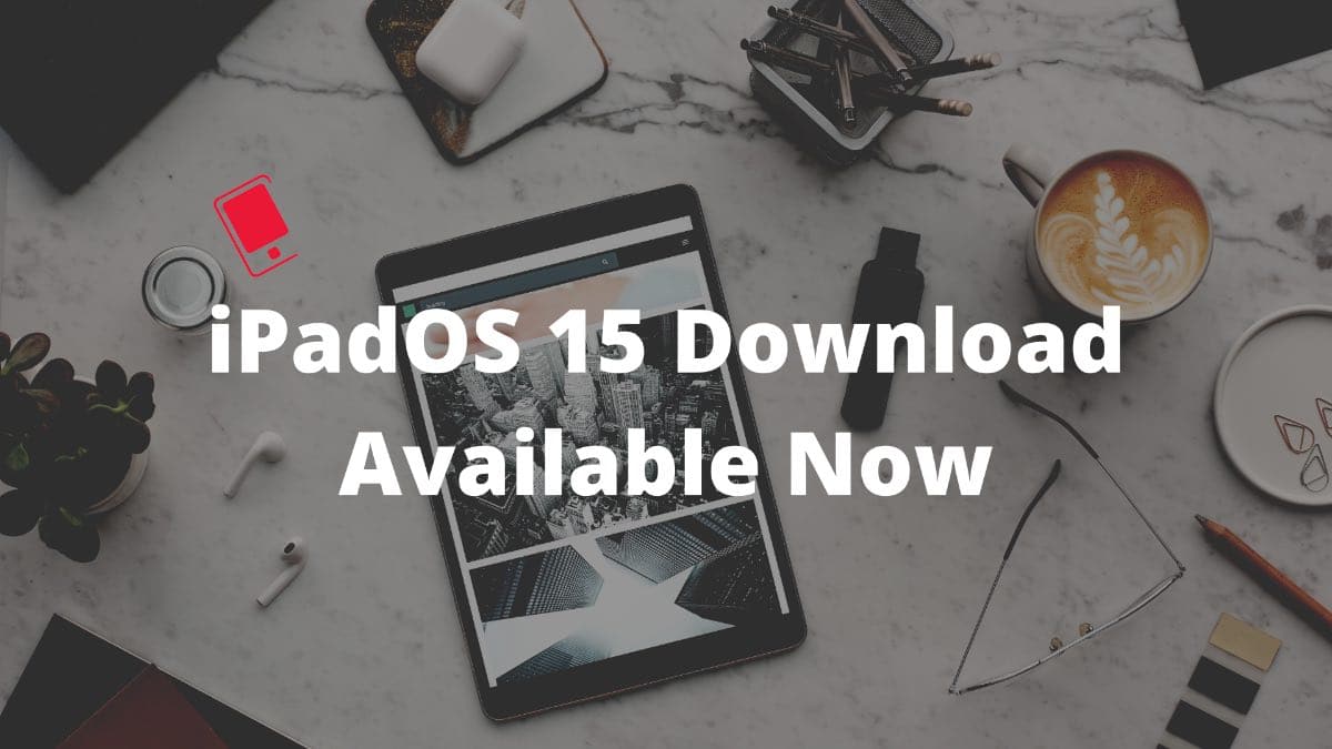 iPadOS 15 download available now