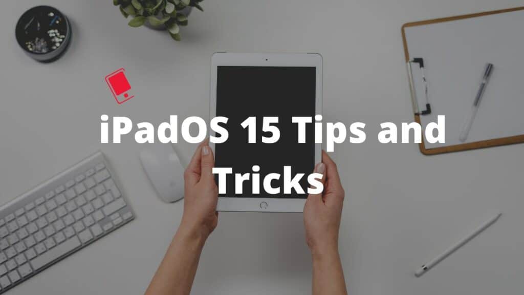 iPadOS 15 tips and tricks