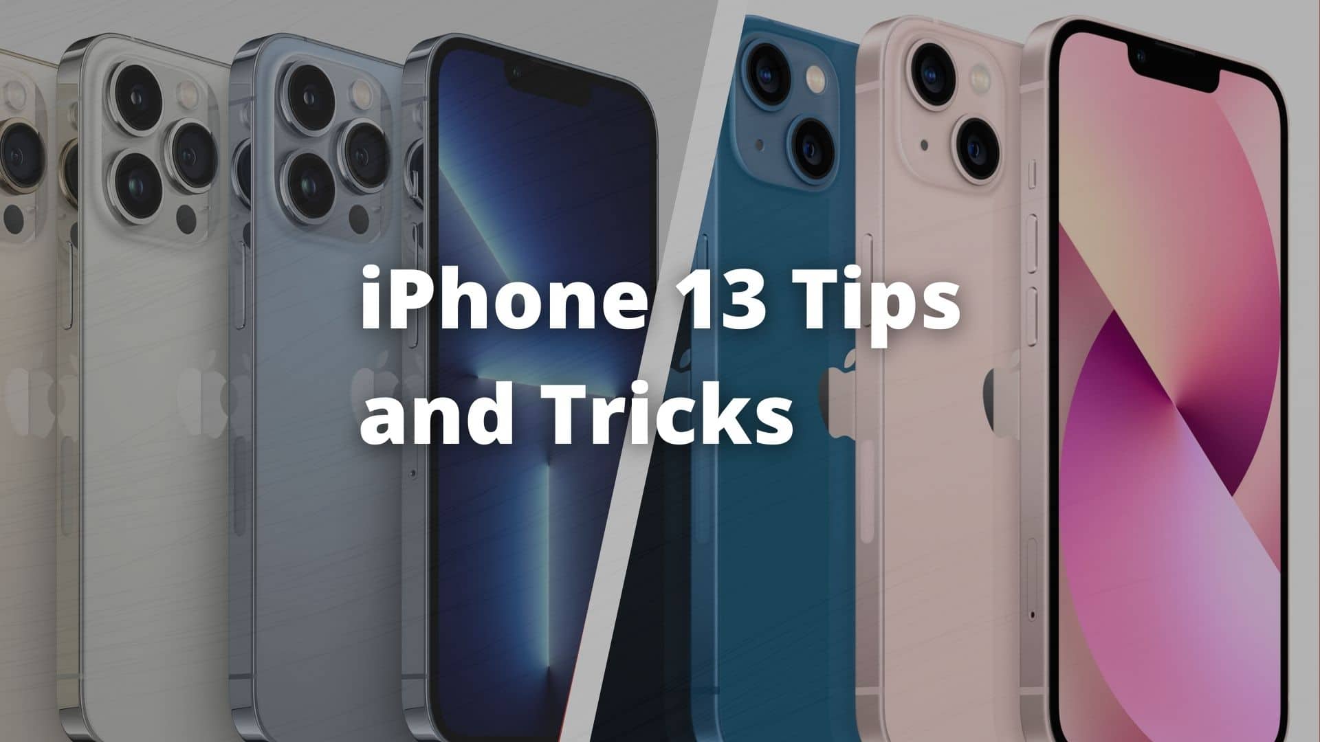 Best iPhone 13 and iPhone 13 Pro Tips Tricks