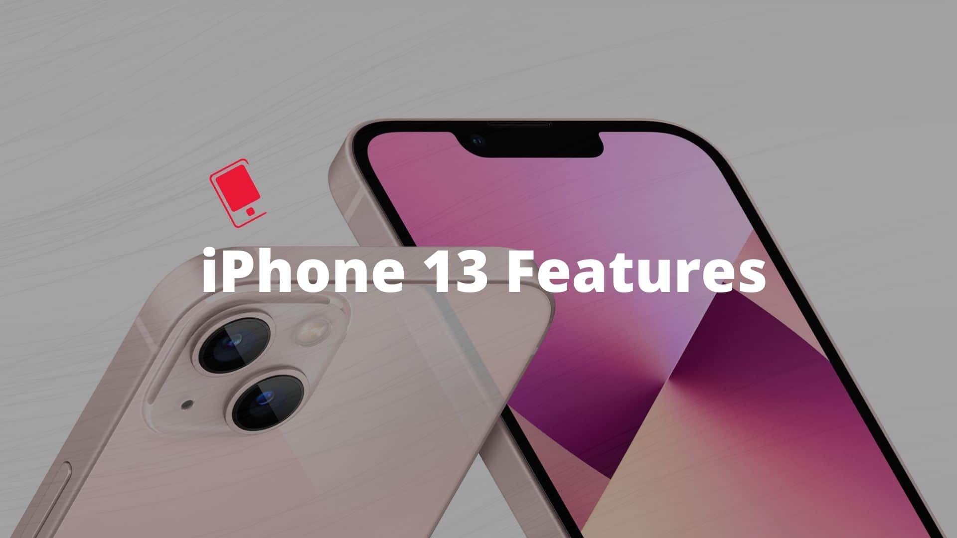 iPhone 13 Features