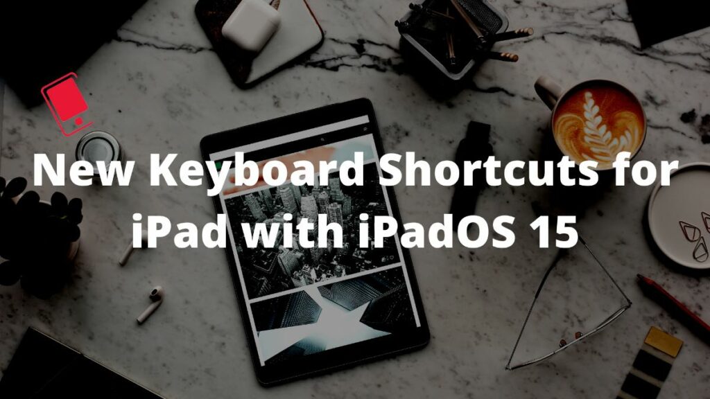 keyboard shortcuts for iPad on iPadOS 15