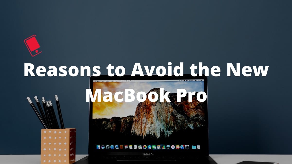 reasons to not buy the new MacBook Pro